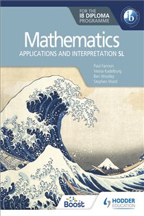 Book cover: Mathematics for the IB Diploma: Applications and interpretation SL, by Paul Fannon (preview)
