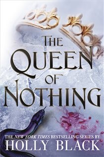 Book cover: The Queen of Nothing (The Folk of the Air #3) (Book 3 of The Folk of the Air) by Holly Black (preview)