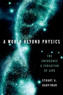 Book cover: A World Beyond Physics, by Stuart A. Kauffman (preview)