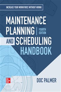Book cover: Maintenance Planning and Scheduling Handbook, 4th Edition, by Richard (Doc) D. Palmer (preview)