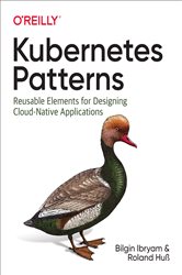Kubernetes Patterns: Reusable Elements for Designing Cloud-Native Applications