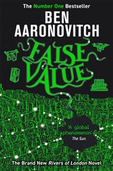 Book cover: False Value (Book 8 of A Rivers of London novel) by Ben Aaronovitch (preview)