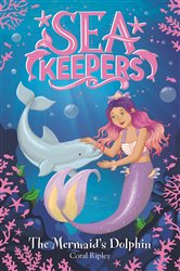 Book cover: The Mermaid's Dolphin (Book 1 of Sea Keepers) by Coral Ripley (preview)