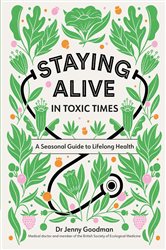 Book cover: Staying Alive in Toxic Times, by Jenny Goodman (preview)