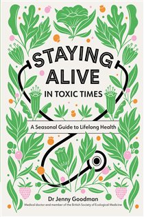 Book cover: Staying Alive in Toxic Times, by Jenny Goodman (preview)