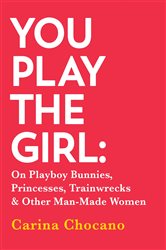 Book cover: You Play The Girl, by Carina Chocano (preview)