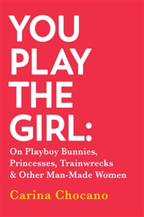 Book cover: You Play The Girl, by Carina Chocano (preview)