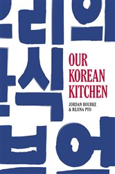 Book cover: Our Korean Kitchen, by Jordan Bourke (preview)