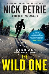 Book cover: The Wild One (Book 5 of A Peter Ash Novel) by Nick Petrie (preview)