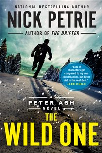 Book cover: The Wild One (Book 5 of A Peter Ash Novel) by Nick Petrie (preview)