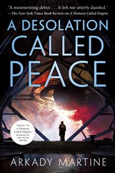 Book cover: A Desolation Called Peace (Book 2 of Teixcalaan) by Arkady Martine (preview)