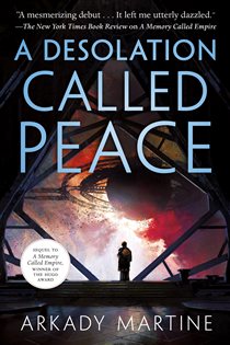 Book cover: A Desolation Called Peace (Book 2 of Teixcalaan) by Arkady Martine (preview)