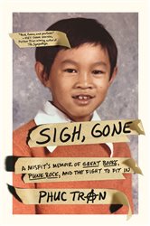 Sigh, Gone: A Misfit&#x27;s Memoir of Great Books, Punk Rock, and the Fight to Fit In