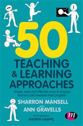 50 Teaching and Learning Approaches: Simple, easy and effective ways to engage learners and measure their progress