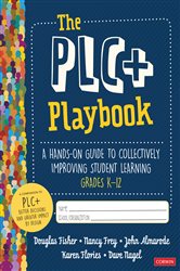 The PLC&#x2B; Playbook, Grades K-12: A Hands-On Guide to Collectively Improving Student Learning
