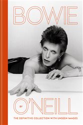 Bowie by O&#x27;Neill: The definitive collection with unseen images