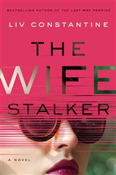 Book cover: The Wife Stalker, by Liv Constantine (preview)
