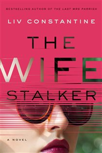 Book cover: The Wife Stalker, by Liv Constantine (preview)