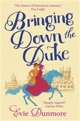 Book cover: Bringing Down the Duke (Book 1 of A League of Extraordinary Women) by Evie Dunmore (preview)