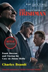 The Irishman (Movie Tie-In): Frank Sheeran and Closing the Case on Jimmy Hoffa