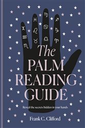 The Palm Reading Guide: Reveal the secrets of the tell tale hand