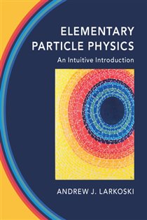 Book cover: Elementary Particle Physics, by Andrew J. Larkoski (preview)