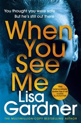 Book cover: When You See Me, by Lisa Gardner (preview)