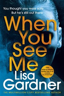 Book cover: When You See Me, by Lisa Gardner (preview)