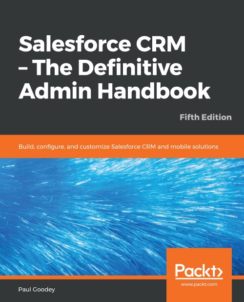 Salesforce CRM - The Definitive Admin Handbook