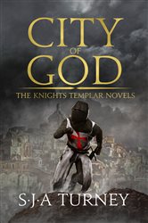 Book cover: City of God (Book 3 of The Knights Templar) by S.J.A. Turney (preview)