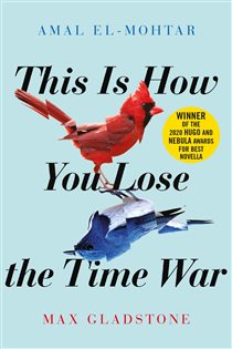 Book cover: This is How You Lose the Time War, by Amal El-Mohtar (preview)