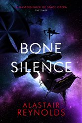 Book cover: Bone Silence, by Alastair Reynolds (preview)