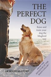 Book cover: The Perfect Dog, by Dr Roger Mugford (preview)