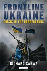 Book cover: Frontline Ukraine, by Richard Sakwa (preview)