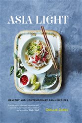 Book cover: Asia Light: Healthy & fresh South-East Asian recipes, by James Ghillie (preview)