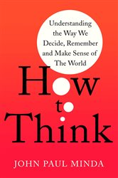 Book cover: How To Think, by John Paul Minda (preview)