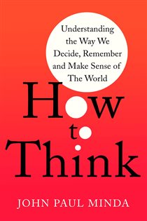Book cover: How To Think, by John Paul Minda (preview)