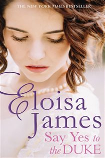 Book cover: Say Yes to the Duke (Book 5 of Wildes of Lindow Castle) by Eloisa James (preview)