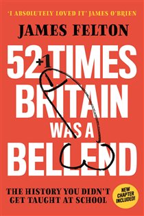 Book cover: 52 Times Britain was a Bellend, by James Felton (preview)