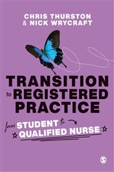 Transition to Registered Practice: From Student to Qualified Nurse