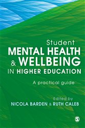 Student Mental Health and Wellbeing in Higher Education: A practical guide