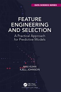 Book cover: Feature Engineering and Selection, by Max Kuhn (preview)