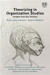 Theorizing in Organization Studies: Insights from Key Thinkers