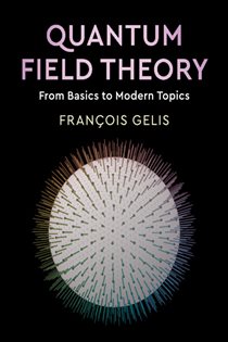Book cover: Quantum Field Theory, by François Gelis (preview)