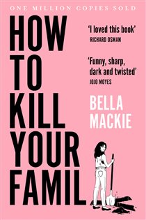 Book cover: How to Kill Your Family, by Bella Mackie (preview)