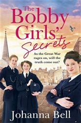 The Bobby Girls&#x27; Secrets: Book Two in the gritty, uplifting WW1 series about the first ever female police officers