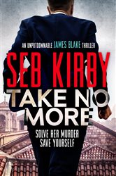 Book cover: Take No More (Book 1 of James Blake Thrillers) by Seb Kirby (preview)