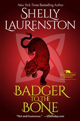 Book cover: Badger to the Bone (Book 3 of The Honey Badger Chronicles) by Shelly Laurenston (preview)