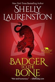 Book cover: Badger to the Bone (Book 3 of The Honey Badger Chronicles) by Shelly Laurenston (preview)