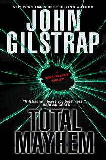 Book cover: Total Mayhem (Book 11 of A Jonathan Grave Thriller) by John Gilstrap (preview)